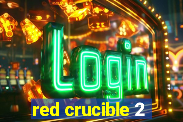 red crucible 2